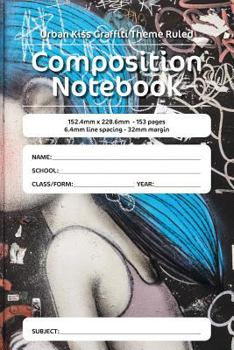 Paperback Urban Kiss Graffiti Theme Ruled Composition Notebook: 152.4mm x 228.6mm - 153 pages 6.4mm line spacing - 32mm margin. A must have for all students ser Book
