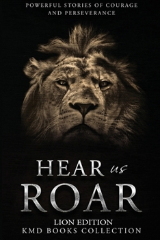 Paperback Hear Us Roar: Lion Edition: Powerful Stories of Courage and Perseverance Book