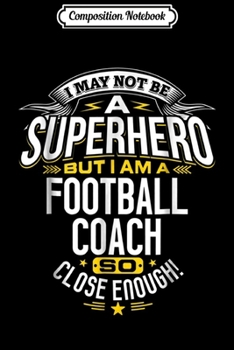 Composition Notebook: Football Coach Gift Idea Superhero Football  Journal/Notebook Blank Lined Ruled 6x9 100 Pages
