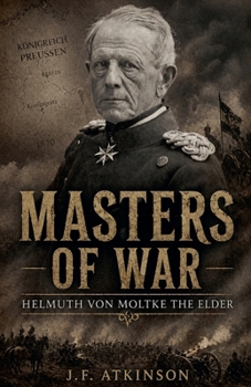 Masters of War: Helmuth von Moltke the Elder