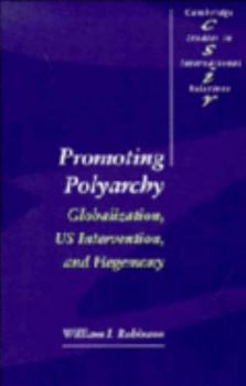 Paperback Promoting Polyarchy: Globalization, US Intervention, and Hegemony Book