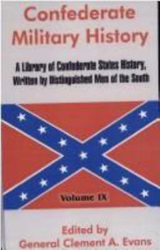Hardcover Confederate Military History: A Library of Confederate States History, Written by Distinguished Men of the South (Volume IX) Book