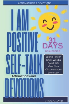 I Am Positive!: 31 Positive Self Talk Declarations to Speak Faith Over Your Life (Negative Self Talk Book 2)