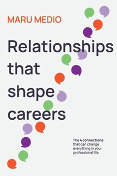 Paperback Relationships That Shape Careers: The 4 connections that can change everything in your professional life Book