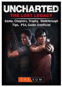 Paperback Uncharted The Lost Legacy Game, Chapters, Trophy, Walkthrough, Tips, PS4, Guide Unofficial Book