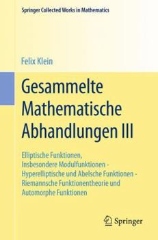 Paperback Gesammelte Mathematische Abhandlungen III: Dritter Band: Elliptische Funktionen, Insbesondere Modulfunktionen - Hyperelliptische Und Abelsche Funktion [German] Book