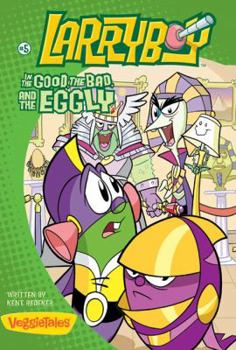 Larryboy in The Good, the Bad, and the Eggly - Book #5 of the LarryBoy