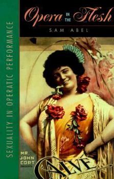 Hardcover Opera In The Flesh: Sexuality In Operatic Performance (Queer Critique) Book