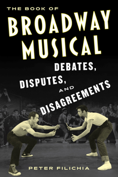 Paperback The Book of Broadway Musical Debates, Disputes, and Disagreements Book
