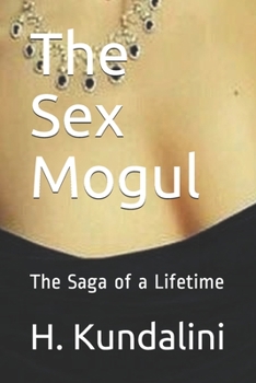 Paperback The Sex Mogul: The Saga of a Lifetime Book