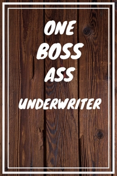 Paperback One Boss Ass Underwriter: Underwriter Career School Graduation Gift Journal / Notebook / Diary / Unique Greeting Card Alternative Book