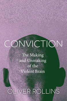 Paperback Conviction: The Making and Unmaking of the Violent Brain Book
