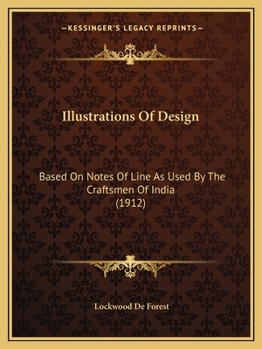 Paperback Illustrations Of Design: Based On Notes Of Line As Used By The Craftsmen Of India (1912) Book