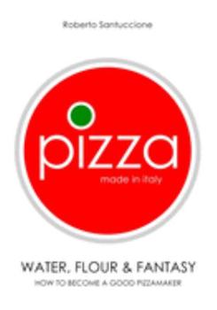 Paperback Pizza - Made in Italy: Water, Flour & Fantasy Book