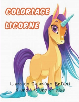 Paperback Coloriage Licorne: Livre de Coloriage Enfant 5 ans, 6 ans et plus [French] Book