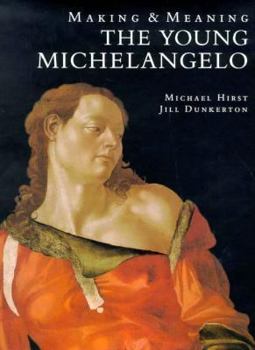 Hardcover The Young Michelangelo: The Artist in Rome, 1496-1501 and Michelangelo as a Painter on Panel; Making and Meaning Book