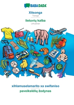 Paperback Xitsonga - lietuvių kalba, xihlamuselamarito xa swifaniso: BABADADA Tsonga - Lithuanian, visual dictionary [Tsonga] Book