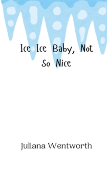 Paperback Ice Ice Baby, Not So Nice Book