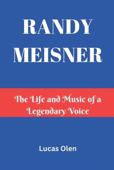 Paperback Randy Meisner: The Life and Music of a Legendary Voice Book