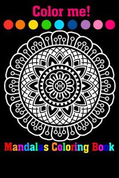 Paperback Color Me! Mandalas Coloring Book: Adult Coloring Book Featuring Beautiful Mandalas Designed to Soothe the Soul Book