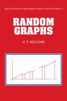 Random Graphs - Book #53 of the Encyclopedia of Mathematics and its Applications