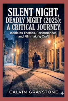 Paperback Silent Night, Deadly Night (2025): A Critical Journey: Inside Its Themes, Performances, and Filmmaking Craft Book