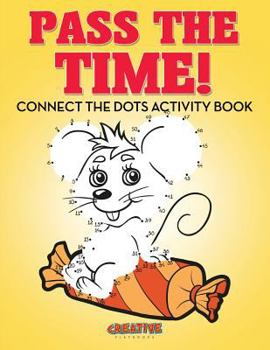 Paperback Pass The Time! Connect the Dots Activity Book