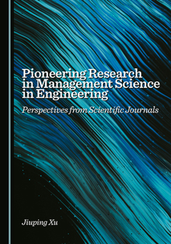 Pioneering Research in Management Science in Engineering: Perspectives from Scientific Journals