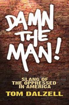 Hardcover Damn the Man!: Slang of the Oppressed in America Book