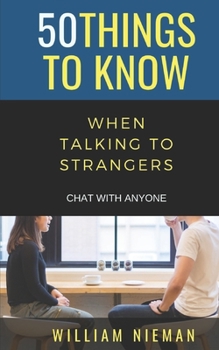 Paperback 50 Things to Know When Talking to Strangers: Chat with Anyone Book