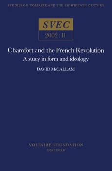 Paperback Chamfort and the French Revolution: A Study in Form and Ideology [French] Book
