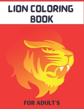 LION COLORING BOOK FOR ADULT'S: LION Creative Haven Coloring Books for Adults