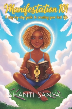 Paperback Manifestation 101: : A Step-by-Step Guide to Creating Your Best Life Book