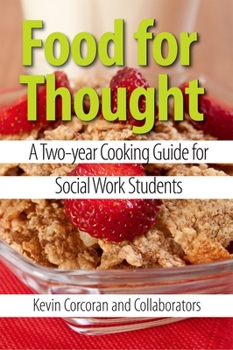 Paperback Food for Thought: A Two-Year Cooking Guide for Social Work Students Book