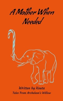 A Mother When needed: Tales From Archeleon's Willow