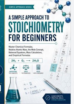 Paperback A Simple Approach to Stoichiometry for Beginners (Kunlektra Stoichiometry Series) Book