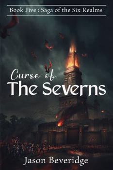 Curse of the Severns: Book Five: Saga of the Six Realms - Book #5 of the Saga of Six Realms