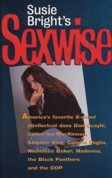 Paperback Susie Bright's Sexwise: America's Favorite X-Rated Intellectual Does Dan Quayle, Catharine MacKinnon, Stephen King, Camille Paglia, Nicholson Book