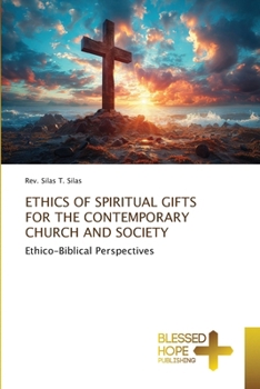 Ethics of Spiritual Gifts for the Contemporary Church and Society