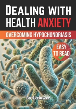 Paperback Dealing with Health Anxiety: Understanding and Overcoming Hypochondriasis Book