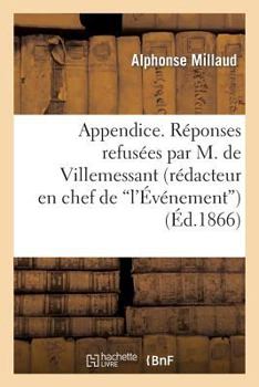 Paperback Appendice. Réponses Refusées Par M. de Villemessant (Rédacteur En Chef de 'L'événement) [French] Book