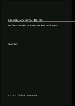 Gambling with Truth: An Essay on Induction and the Aims of Science