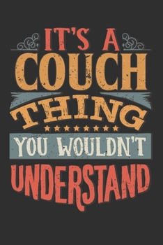 Paperback It's A Couch Thing You Wouldn't Understand: Want To Create An Emotional Moment For A Couch Family Member ? Show The Couch's You Care With This Persona Book