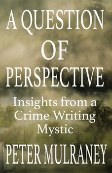 Paperback A Question of Perspective: Insights from a Crime Writing Mystic Book