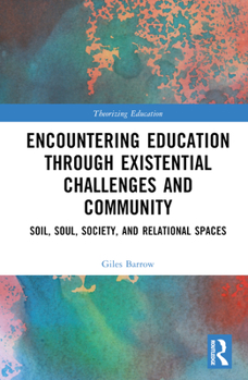 Hardcover Encountering Education through Existential Challenges and Community: Re-connection and Renewal for an Ecologically based Future Book