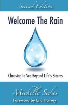 Paperback Welcome The Rain: Choosing to See Beyond Life's Storms Book