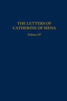 Hardcover Letters of Catherine of Siena, Volume IV: Letters 231-373 Book