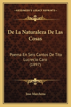 Paperback De La Naturaleza De Las Cosas: Poema En Seis Cantos De Tito Lucrecio Caro (1897) [Spanish] Book