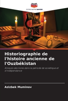 Historiographie de l'histoire ancienne de l'Ouzbékistan: Anlaysis des livres dans la période de soviétique et d'indépendance