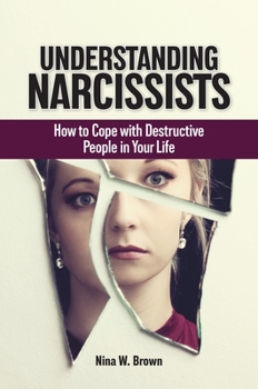 Hardcover Understanding Narcissists: How to Cope with Destructive People in Your Life Book